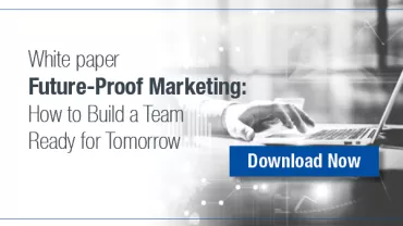 Future-Proof Marketing: How to Build a Team Ready for Tomorrow white paper