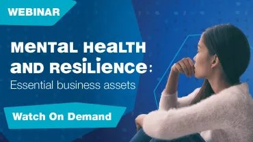 Mental health and resilience: Essential business assets