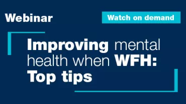 Improving mental health when WFH: Top tips