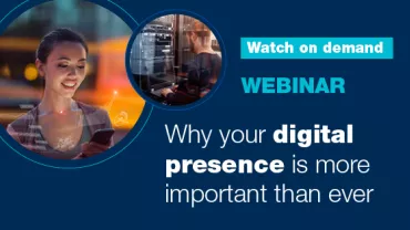 Why your digital presence is more important than ever
